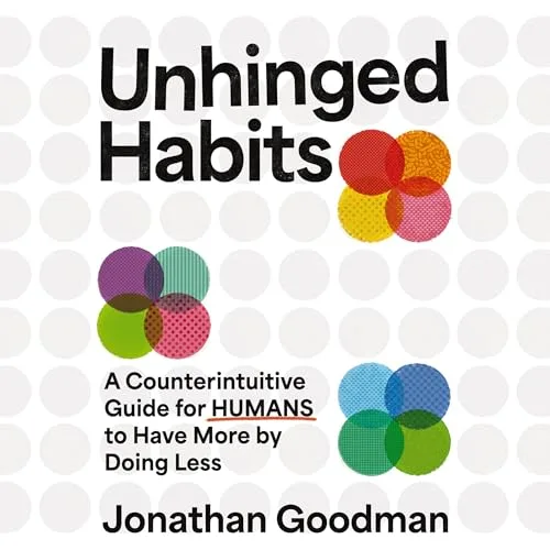 Unhinged Habits By Jonathan Goodman